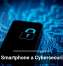 Is Your Smartphone a Cybersecurity Risk?
